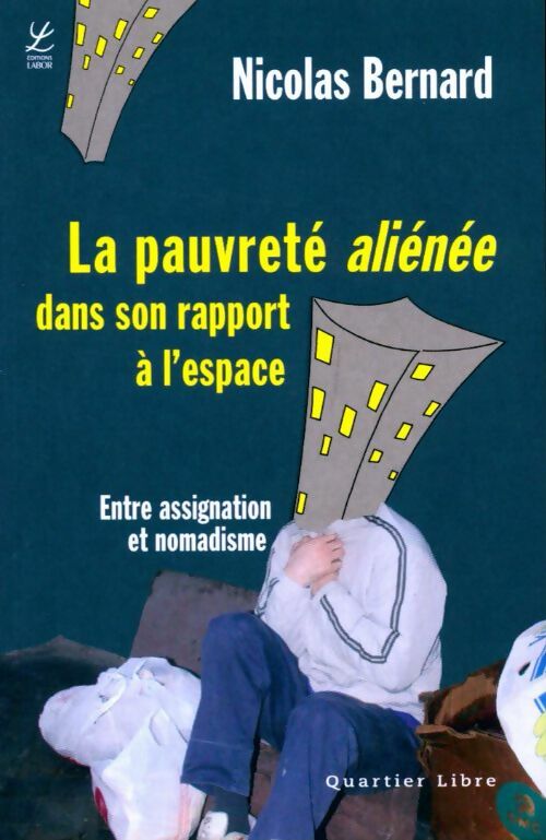 Livrenpoche : La pauvreté aliénée dans son rapport à l'espace. Entre assignation et nomadisme - Nicolas Bernard - Livre