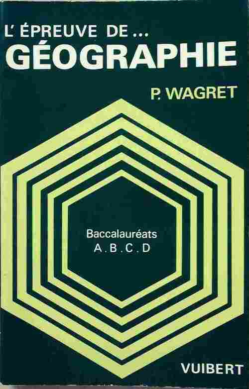 Livrenpoche : L'épreuve de ... géographie Terminales A, B, C, D - P Wagret - Livre