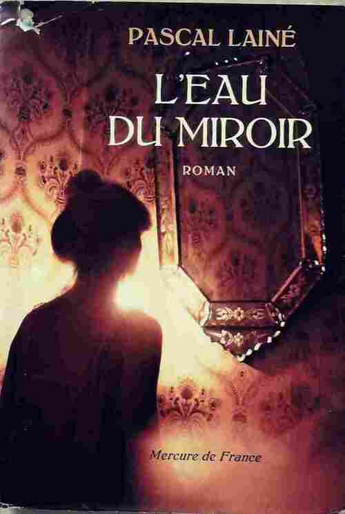 L'eau du miroir - Pascal Lainé -  Mercure GF - Livre