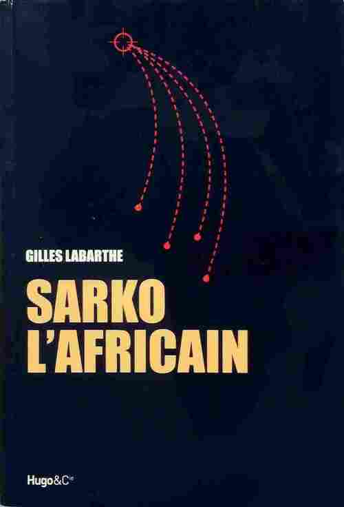 Sarko l'africain - Gilles Labarthe - Livre