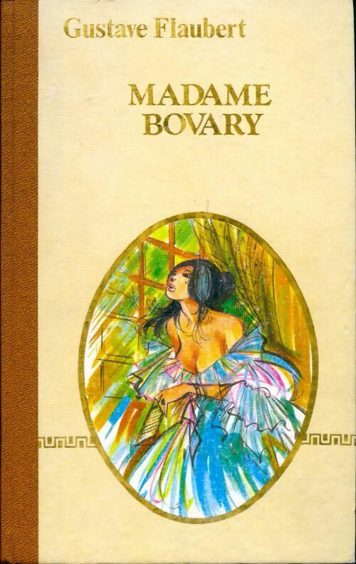 Madame Bovary - Gustave Flaubert -  Les cent un chefs-d'oeuvre du génie humain - Livre