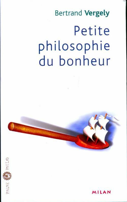 Livrenpoche : Petite philosophie du bonheur - Bertrand Vergely - Livre