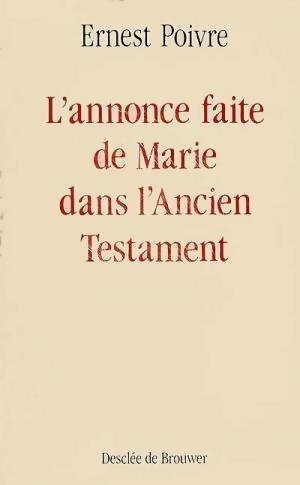 Livrenpoche : L'annonce faite de Marie dans l'Ancien Testament - Ernest Poivre - Livre