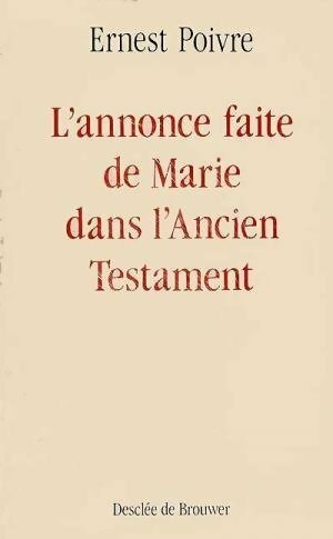 L'annonce faite de Marie dans l'Ancien Testament - Ernest Poivre -  Desclée GF - Livre