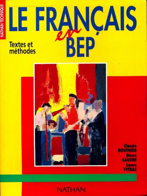 Le français en BEP. Textes et méthodes - Claude Bouthier -  Nathan Technique - Livre