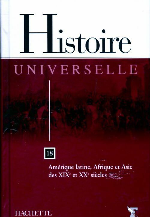 Livrenpoche : Histoire universelle Tome XVIII : Amérique latine, Afrique et Asie des XIXe et XXe siècles - Collectif - Livre