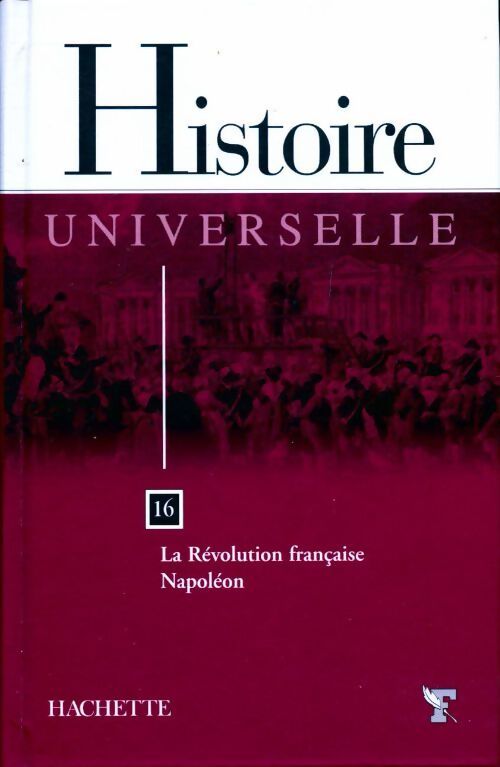 Histoire universelle Tome XVI : La révolution française - napoléon - Collectif - Livre