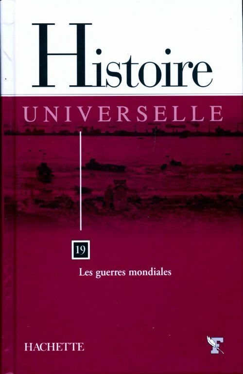 Histoire universelle Tome XIX : Les guerres mondiales - Collectif - Livre