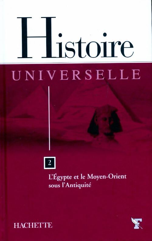 Histoire universelle Tome II : L'Egypte et le Moyen-Orient sous l'antiquité - Collectif - Livre