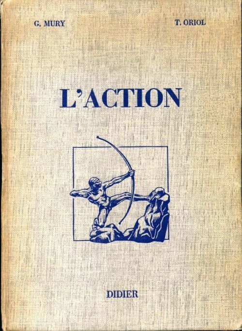 Traité de philosophie Tome I : L'action - Gilbert Mury, Timmy Oriol - Livre