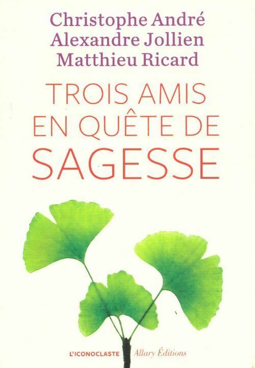 Livrenpoche : Trois amis en quête de sagesse - Christophe André - Livre