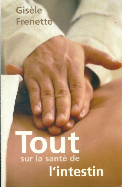 Livrenpoche : Tout sur la santé de l'intestin - Gisèle Frenette - Livre