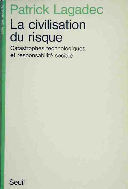Livrenpoche : La civilisation du risque. Catastrophes technologiques et responsabilité sociale - Patrick Lagadec - Livre
