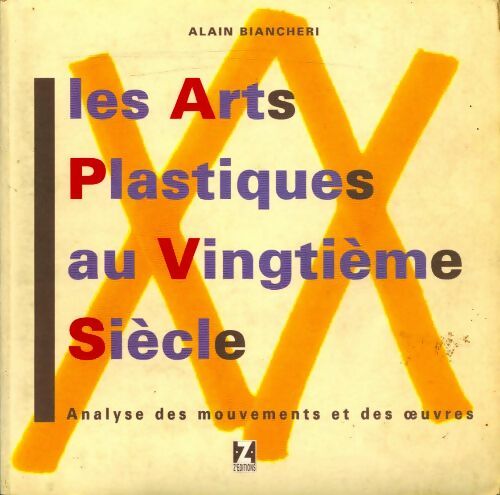 Livrenpoche : Les arts plastiques au XXe siecle - Alain Biancheri - Livre