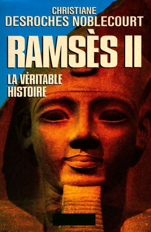 Ramsès II. La véritable histoire - Christiane Desroches - Noblecourt -  Pygmalion GF - Livre