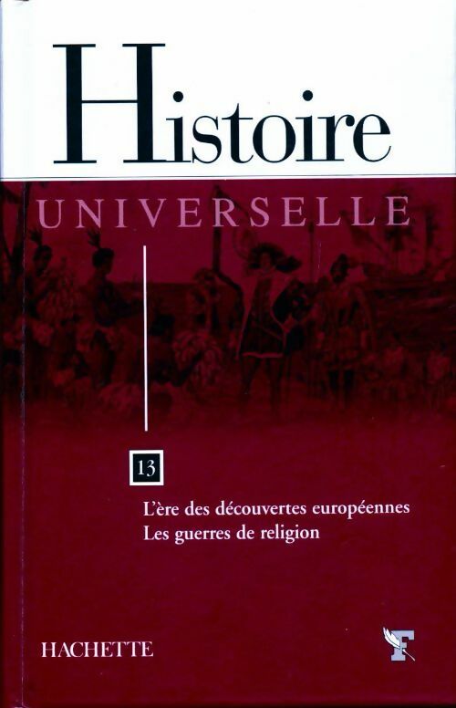 Histoire universelle Tome XXIII : L'ère des découvertes européennes / Les guerres de religion - Collectif -  HIstoire universelle - Livre