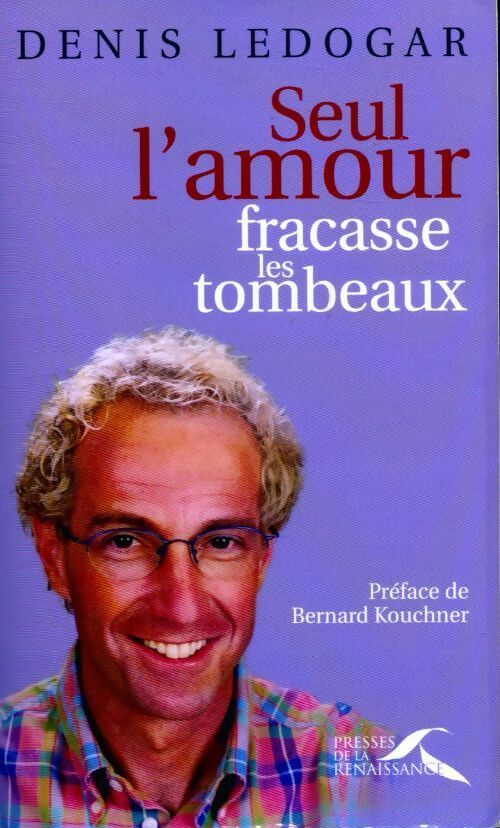Livrenpoche : Seul l'amour fracasse les tombeaux - Père Denis Ledogar - Livre