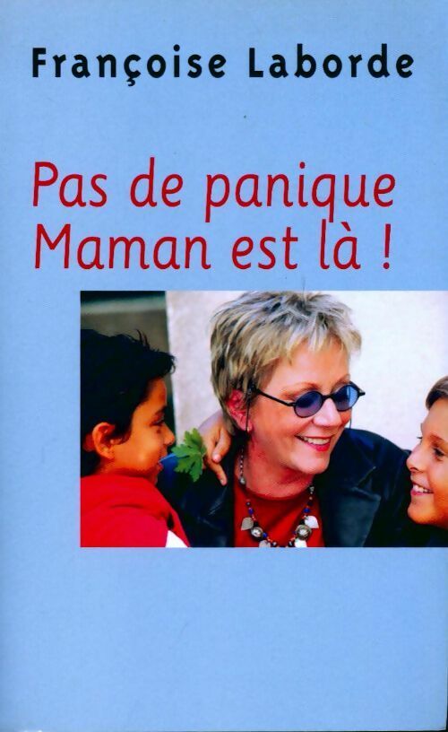 Livrenpoche : Pas de panique, maman est là ! - Françoise Laborde - Livre
