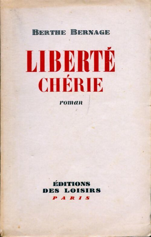 Liberté chérie - Berthe Bernage - Livre