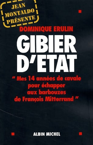 Gibier d'Etat - Dominique Erulin -  Albin Michel GF - Livre