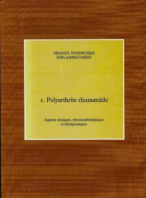 Livrenpoche : Grands syndromes inflammatoires Tome I : Polyarthrite rhumatoïde - Collectif - Livre