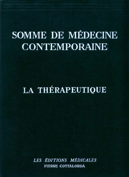 Somme de médecine contemporaine : La thérapeutique - Collectif -  Médicales GF - Livre