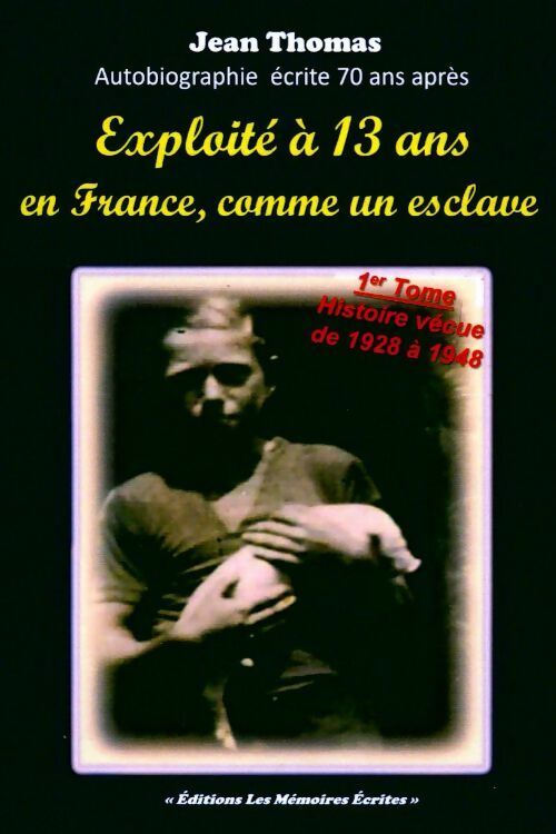 Livrenpoche : Exploité à 13 ans en France, comme un esclave Tome I - Jean Thomas - Livre
