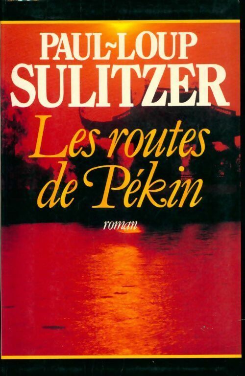 Livrenpoche : Les routes de Pékin - Paul-Loup Sulitzer - Livre