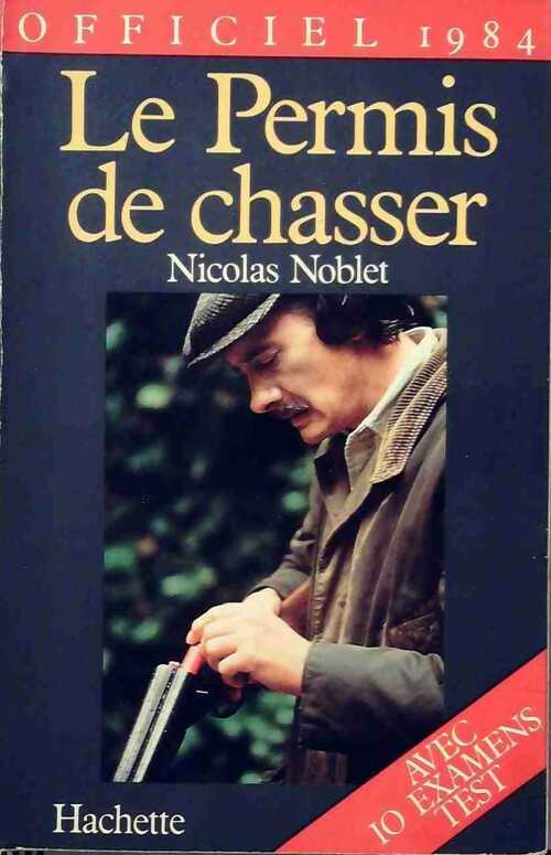Le permis de chasser 1984 - Nicolas Noblet -  Hachette GF - Livre