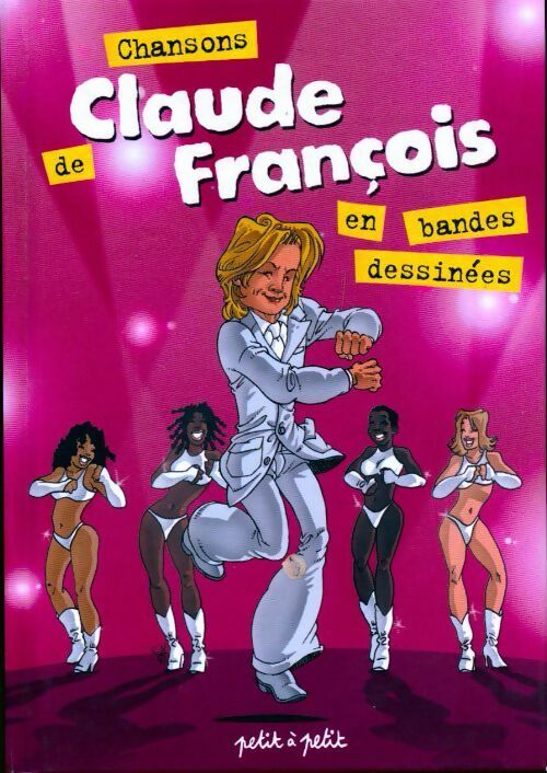 Chansons de Claude François en bandes dessinées - Collectif -  Petit à petit GF - Livre