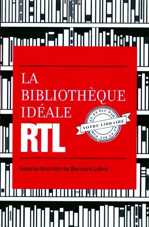 Livrenpoche : La bibliothèque idéale RTL - Bernard Lehut - Livre