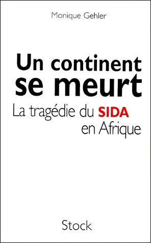 Livrenpoche : Un continent se meurt. La tragédie du SIDA en Afrique - Monique Gehler - Livre
