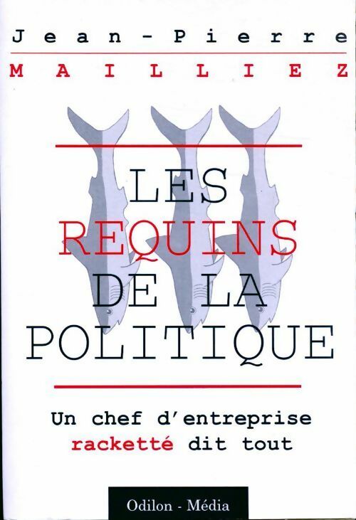 Les requins de la politique - Jean-Paul Maillet -  Première ligne GF - Livre