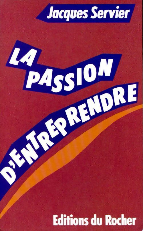 Livrenpoche : La passion d'entreprendre - Jean Servier - Livre