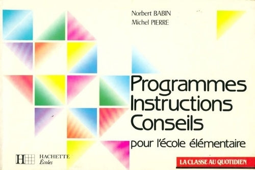 Programmes, instructions, conseils pour l'école élémentaire - Michel Pierre ; Norbert Babin -  La classe au quotidien - Livre
