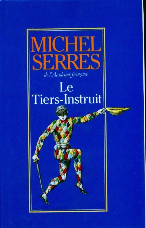 Livrenpoche : Le Tiers-Instruit - Michel Serres - Livre