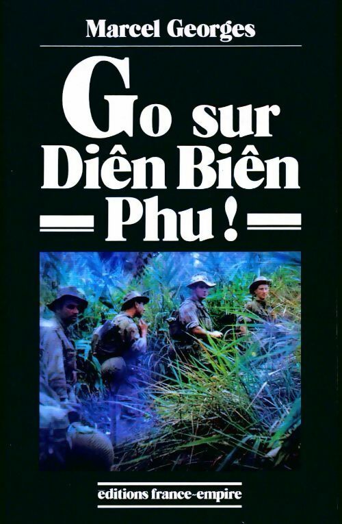 Go sur Diên Biên Phu - Marcel Georges -  France-Empire GF - Livre