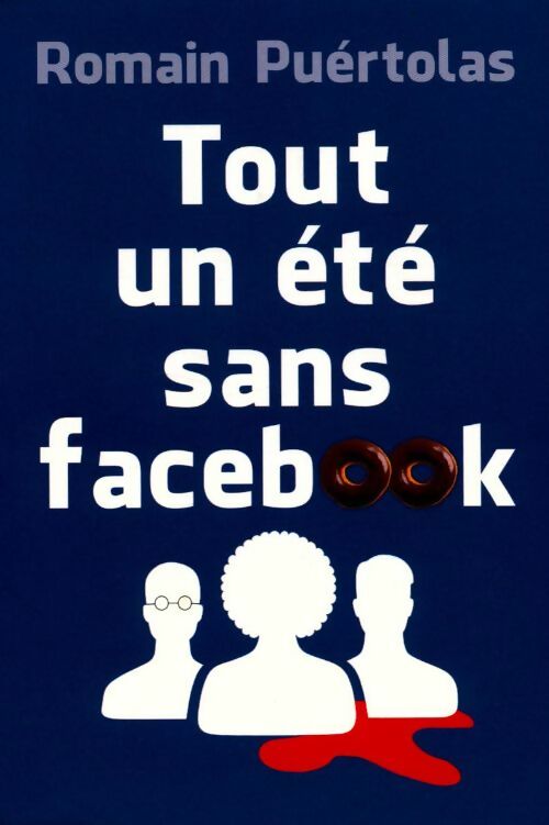 Livrenpoche : Tout un été sans facebook - Romain Puértolas - Livre