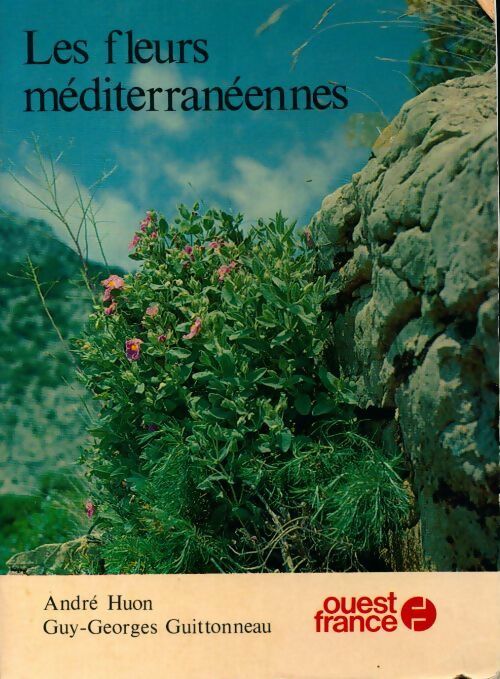 Les fleurs méditerranéennes - André Huon -  Ouest France GF - Livre