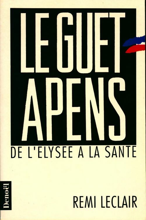 Livrenpoche : Le guet-apens. De l'Elysée à la Santé - Rémi Leclair - Livre