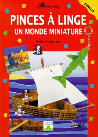 Livrenpoche : Pinces à linge Tome II : Un monde miniature - Denis Cauquetoux - Livre