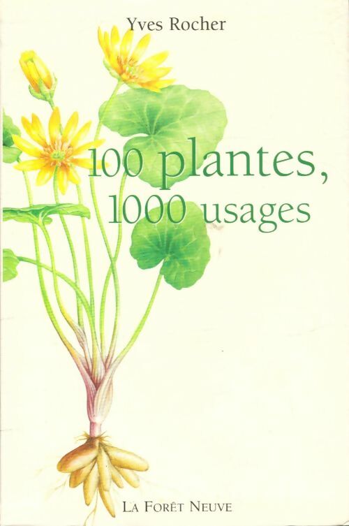 100 plantes, 1000 usages - Yves Rocher -  Forêt Neuve GF - Livre