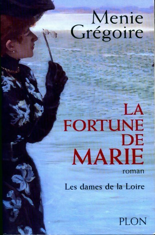 Livrenpoche : Les dames de la Loire Tome II : La fortune de Marie - Ménie Grégoire - Livre