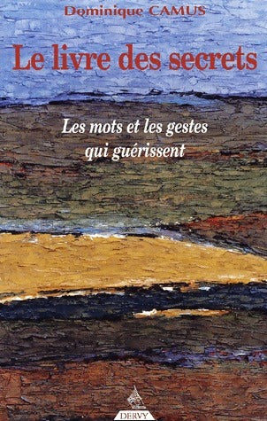 Livrenpoche : Le livre des secrets. Les mots et les gestes qui guérissent - Dominique Camus - Livre