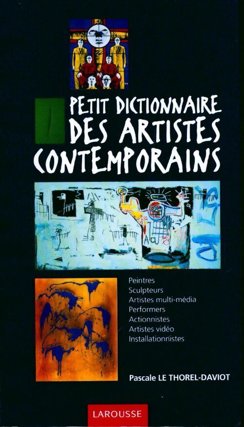 Livrenpoche : Petit dictionnaire des artistes contemporains - Pascale Le Thorel-Daviot - Livre