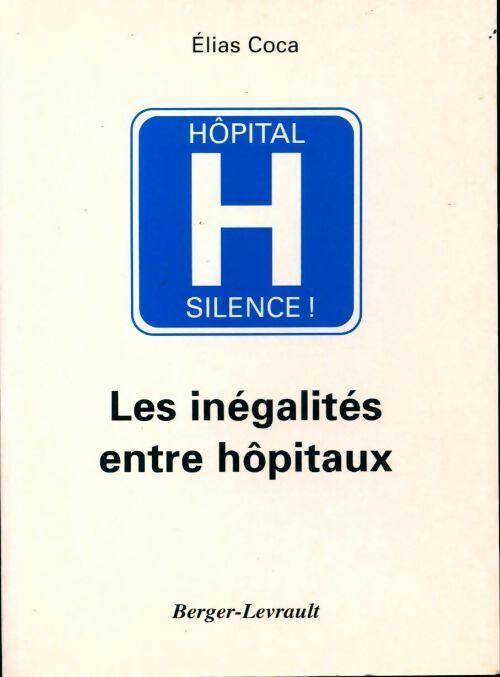 Livrenpoche : Hôpital silence ! Les inégalités entre hôpitaux - Elias Coca - Livre