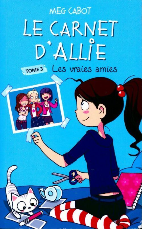 Livrenpoche : Le carnet d'Allie Tome III : Les vraies amies - Meg Cabot - Livre