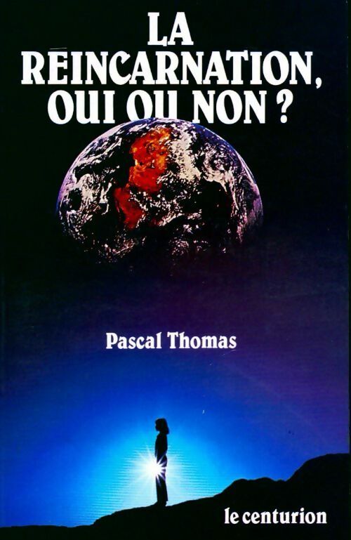 La réincarnation oui ou non ? - Pascal Thomas -  Centurion GF - Livre