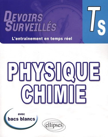 Physique-chimie Terminale S. Avec bacs blancs - Collectif -  Devoirs Surveillés - Livre