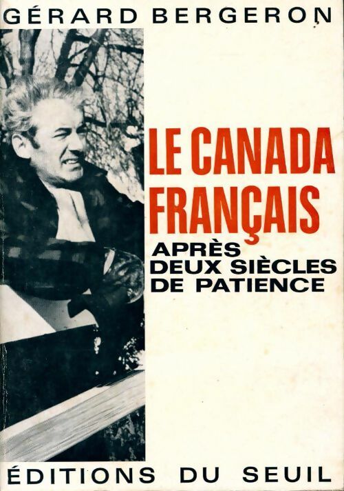Livrenpoche : La canada français après deux siècles de patience - Gérard Bergeron - Livre